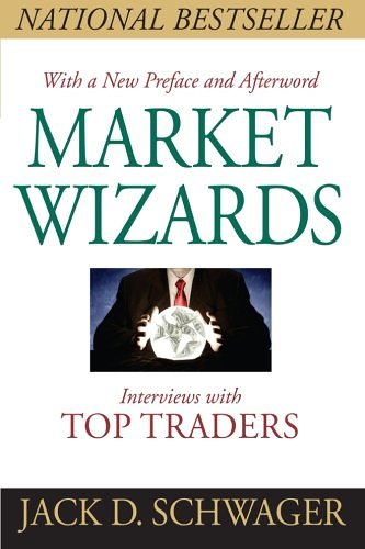 Market Wizards: Interviews With Top Traders by Jack D. Schwager