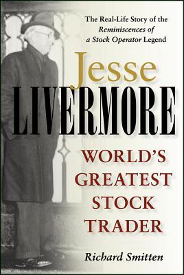 Jesse Livermore: World’s Greatest Stock Trader by Richard Smitten