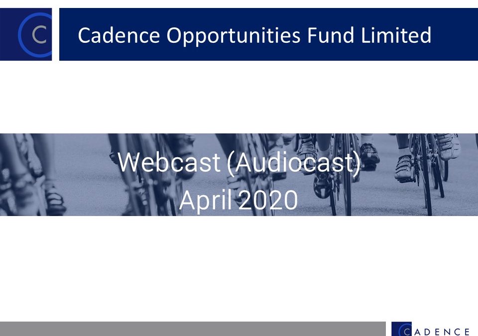 Cadence Opportunities Fund April 2020 Quarterly Webcast (Audiocast)