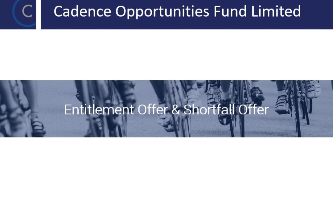 Cadence Opportunities Fund Entitlement Offer and Shortfall Offer Presentation (Closes on 30th November 2020)